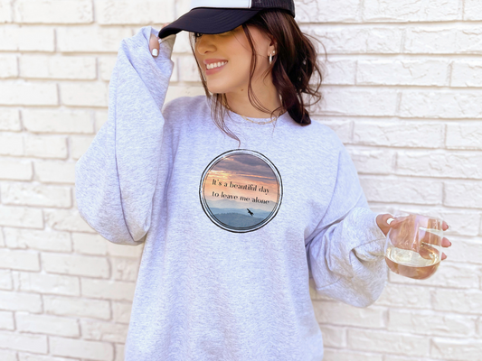 It's a beautiful day to leave me alone Funny, sarcastic, comfortable, Unisex Garment-Dyed Sweatshirt